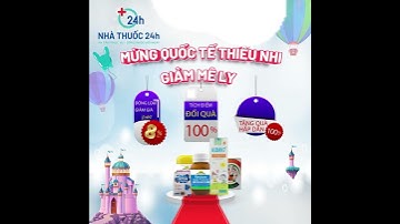 Mừng quốc tế thiếu nhi ngày 1/6/2022 - Hệ thống nhà thuốc 24h