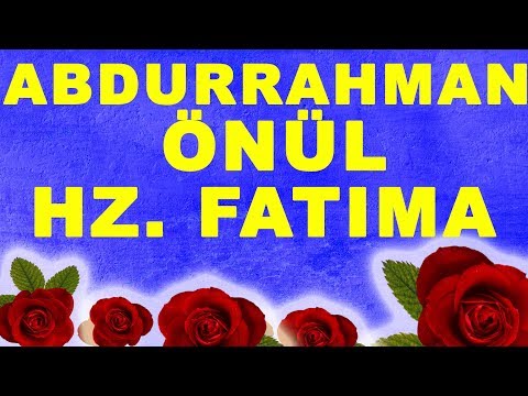 Abdurrahman Önül - Hz. Fatıma(Abdurrahman Önül İlahileri) / İlahiler 2019