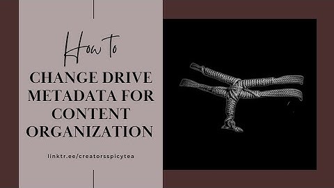 Using Google drive metadata to organize and find your content