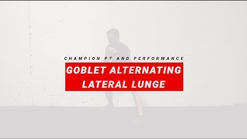 Goblet Alternating Lateral Lunge
