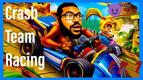 START YOUR ENGINES! | Crash Team Racing 100% playthrough part 1