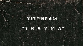 x13əhram - TRAVMA (Offical Audio)