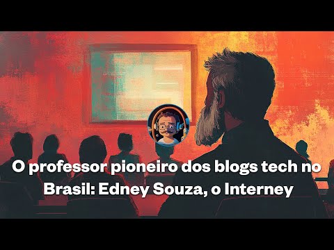 O professor pioneiro dos blogs tech no Brasil: Edney Souza, o Interney - Olá, Gabs Podcast #41