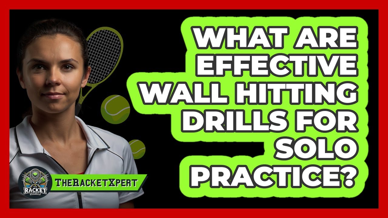 What Are Effective Wall Hitting Drills For Solo Practice?