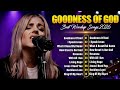 Goodness Of God🙏 Listen to Hillsong Worship Best Praise Songs Collection 2026🙏Powerful worship Songs
