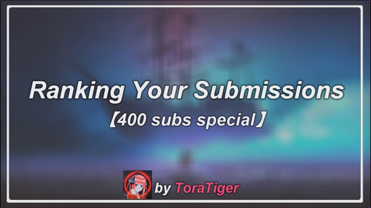 Rankind Subs Ranking Your Submissions! (400 subs special) - YouTube