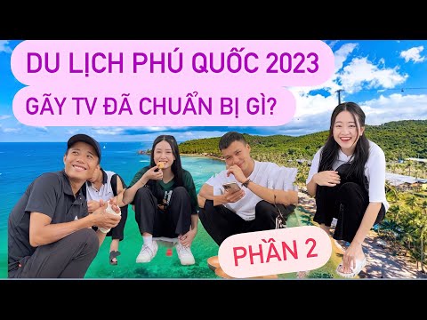Du Lịch Phú Quốc 2023 Gãy TV Đã Chuẩn Bị Những Gì | Phần 2 | Tuyết Ruồi Vlogs mới 2023