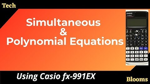 Simultaneous Equations & Polynomial using CASIO fx-991EX