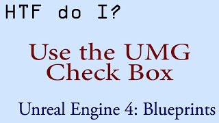 HTF do I? Use the Check Box Widget in UMG