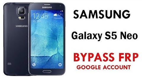 Samsung Galaxy S5 Neo Frp Bypass Android 6.0