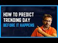 How to predict Trending Day before it happens
