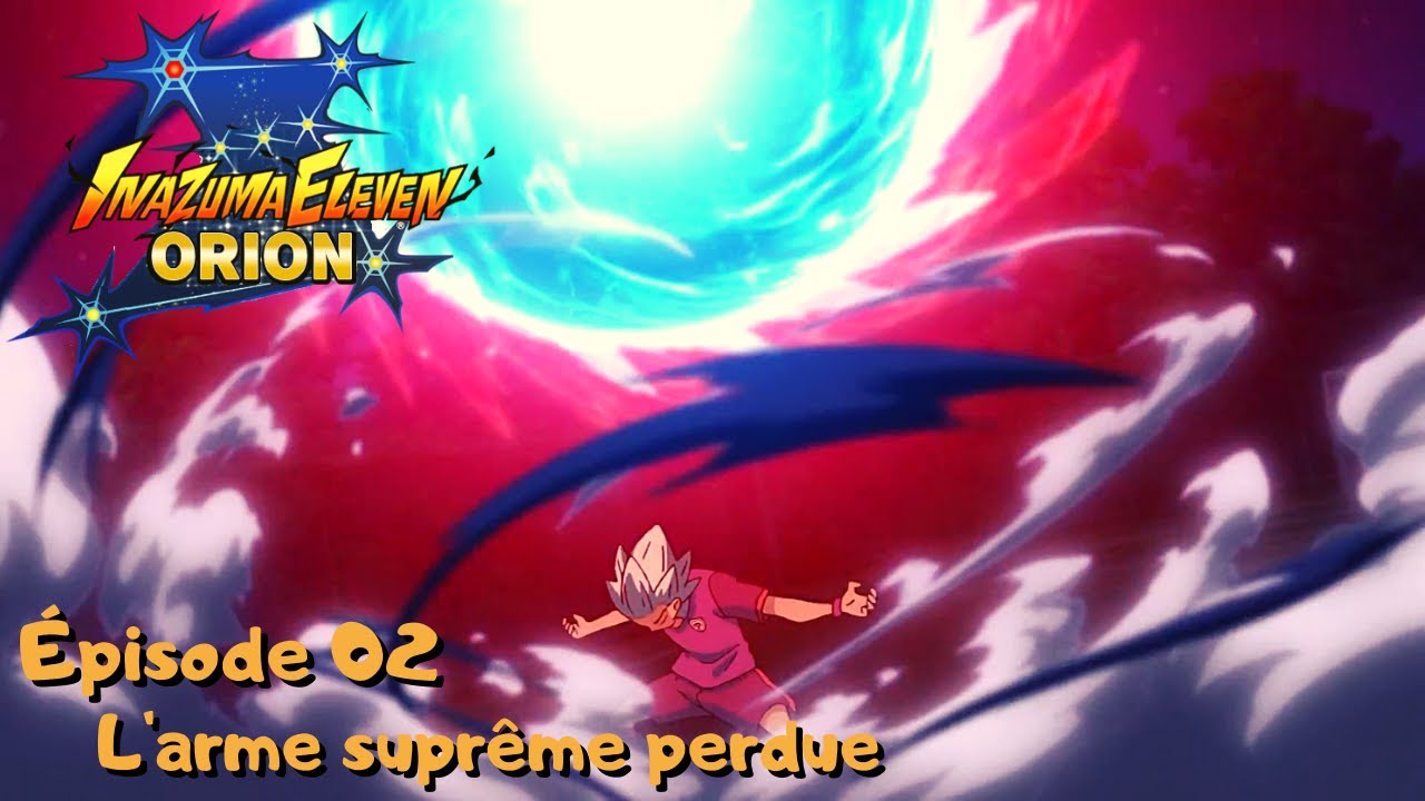 Inazuma Eleven Orion Épisode 02 VOSTFR HD - YouTube