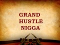 GRAND HUSTLE NIGGA - wHook &#39;Sound Effect&#39;