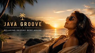 Tropical Sunset Escape 🌅 Relaxing Reggae Deep House Mix | JAVA GROOVE
