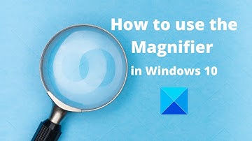 How to use the Magnifier in Windows 11