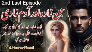 Jinzada Aur Aadam Zadi 2nd Last Episode | A Horror Novel | ashiq jin ki Kahani