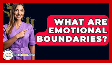 What Are Emotional Boundaries? - Oncology Support Network