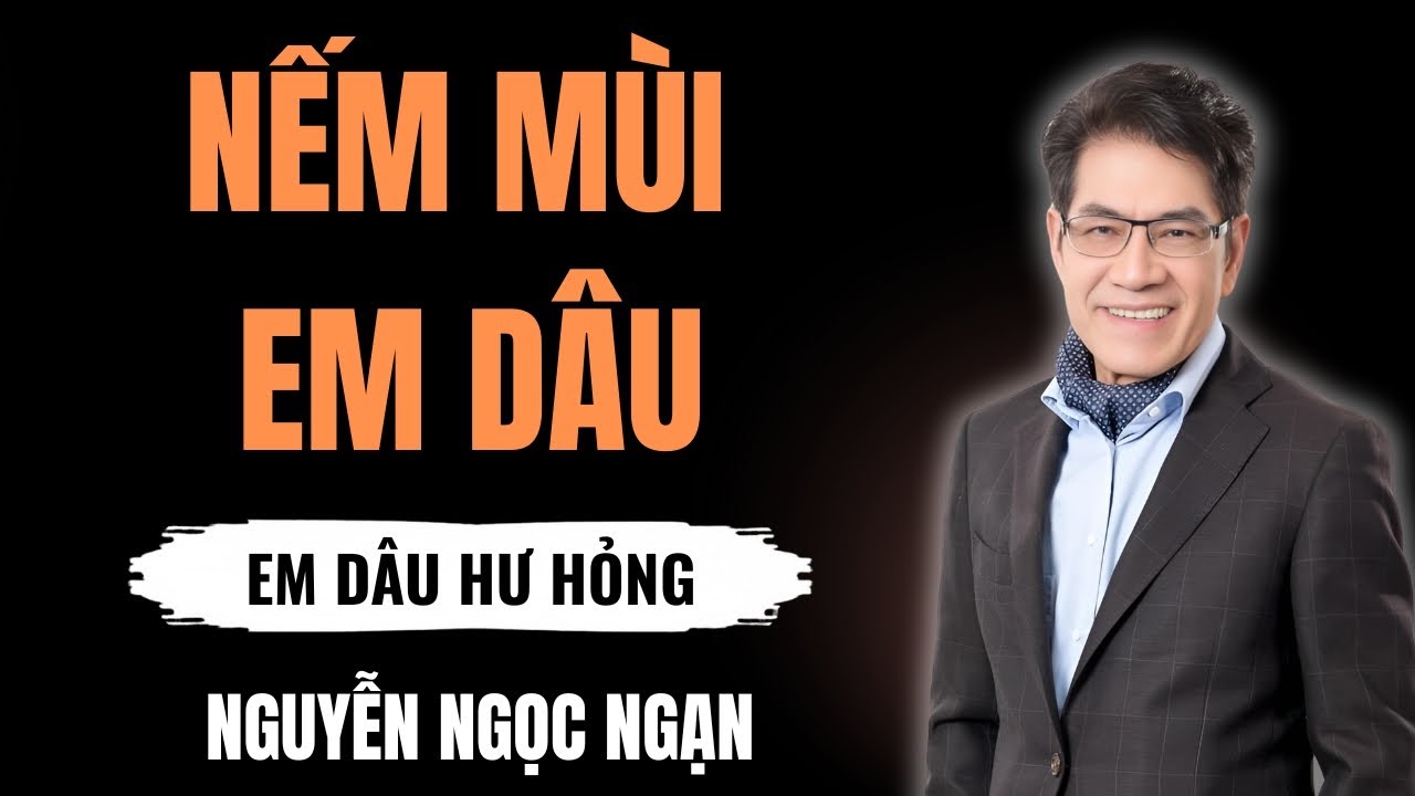 NẾM MÙI EM DÂU – Bi kịch loạn luân và cái giá phải trả – Nguyễn Ngọc Ngạn