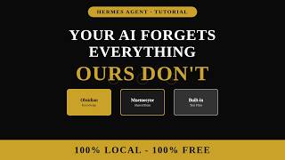 How We Made Our AI Agents Remember Everything - 100% Local, 100% Free - Hermes Agent Tutorial