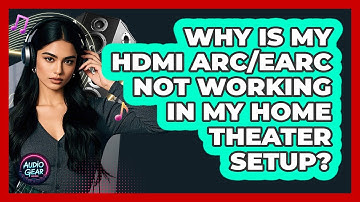 Why Is My HDMI ARC/eARC Not Working In My Home Theater Setup? - Audio Gear Insider