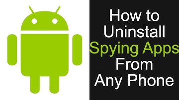 How to Uninstall Or Delete Spying Apps From Any Phone