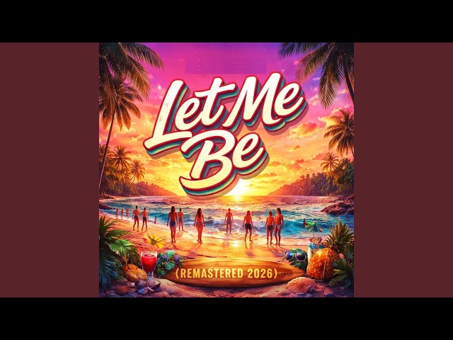 Let Me Be (Remastered 2026)