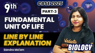 Fundamental Unit of Life -  Line by Line Explanation Part 3 | Class 9 | CBSE 2025 | Sandra Ma