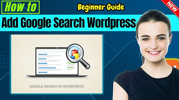 How to Add Google Search in a WordPress Site | Full Guide