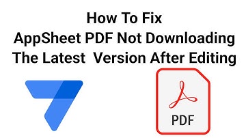 AppSheet How To Fix PDF Not Downloading The Latest Version After Edit