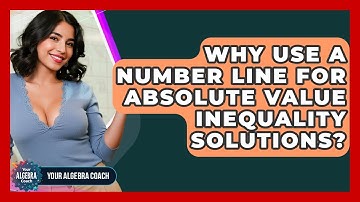 Why Use A Number Line For Absolute Value Inequality Solutions? - Your Algebra Coach