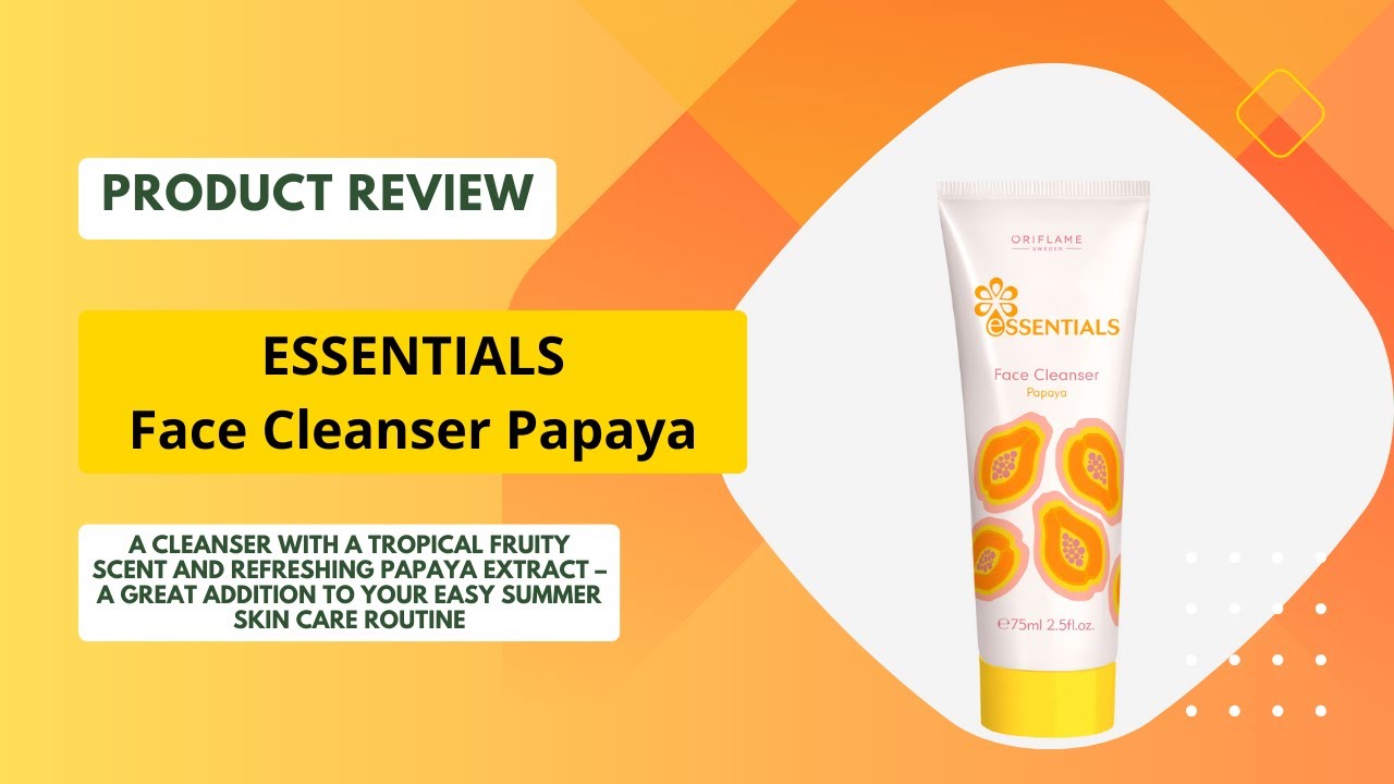 ESSENTIALS Face Cleanser Papaya Oriflame Nepal YouTube