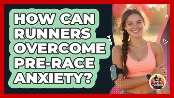 How Can Runners Overcome Pre-race Anxiety? - All Sorts Of Running