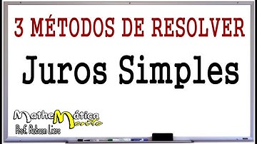 3 MÉTODOS de resolver JUROS SIMPLES - Prof. Robson Liers - Mathematicamente