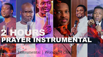 2 HOURS PRAYER INSTRUMENTAL - APOSTLES Joshua Selman, Edu Udechukwu , Michael Orokpo, Arome Osayi ….