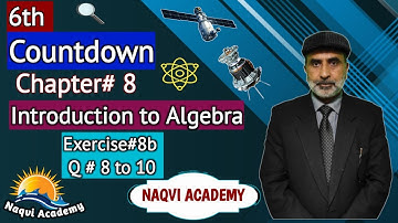 EXercise #8b || Q#  8 to 10 || Algebra || Countdown VI || Light Board || Naqvi Academy