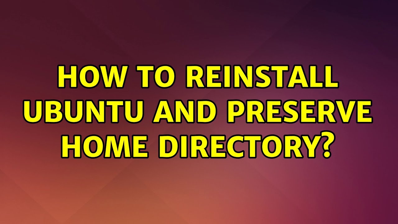 Ubuntu How To Reinstall Ubuntu And Preserve Home Directory 2
