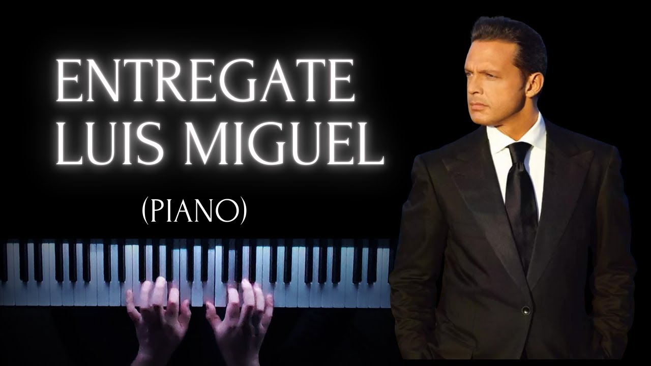Entrégate - Luis Miguel | Piano