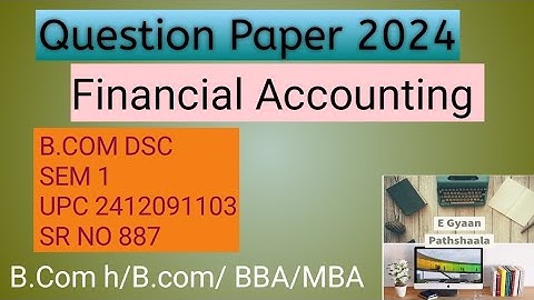 DELHI UNIVERSITY Financial Accounting | Question Paper 2024 | B.com DSC | SEM 1| UPC 2412091103 | 