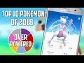 TOP 10 POKEMON OF 2018 IN POKEMON GO!