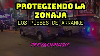 PROTEGIENDO LA ZONAJA - LOS PLEBES DE ARRANKE