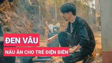 Đen Vâu nấu ăn cho trẻ Điện Biên, chúc các em 