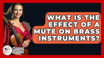 What Is The Effect Of A Mute On Brass Instruments? - Classical Serenade