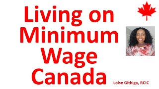 Can You Live On Minimum Wage As a New Immigrant in Canada