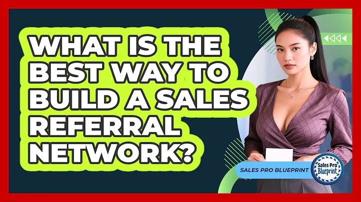 What Is The Best Way To Build A Sales Referral Network? - Sales Pro Blueprint