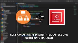 Konfigurasi HTTPS di AWS: Integrasi Domain, ELB dan Certificate Manager