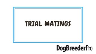 Trial Matings