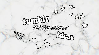 ⭐ tumblr wavy intro ideas ⭐