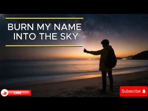 BURN MY NAME INTO THE SKY LYRIC VIDEO
