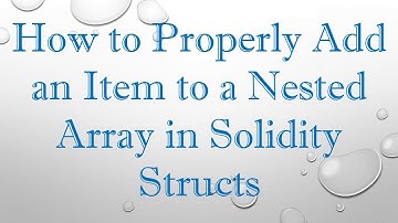 How to Properly Add an Item to a Nested Array in Solidity Structs