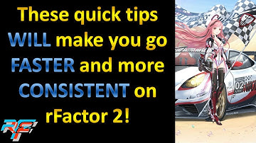 rFactor 2 Quick Guide and Tips to go faster and more consistent